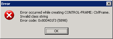 Error occurred while creating CONTROL-FRAME: CtrlFrame. / Invalid class string / Error code: 0x800401f3 (5898)